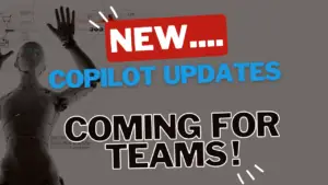 Microsoft Copilot update for Teams